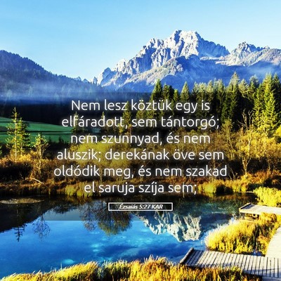 Picture 05 - Ézsaiás 5:27 KAR - Nem lesz köztük egy is elfáradott, sem - Bible Verse Picture