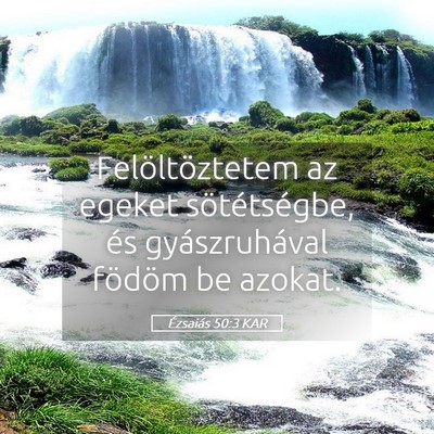 Picture 05 - Ézsaiás 50:3 KAR - Felöltöztetem az egeket sötétségbe, és - Bible Verse Picture