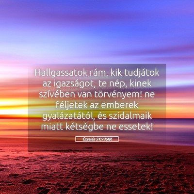 Picture 05 - Ézsaiás 51:7 KAR - Hallgassatok rám, kik tudjátok az igazságot, - Bible Verse Picture