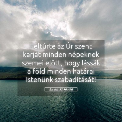 Picture 05 - Ézsaiás 52:10 KAR - Feltûrte az Úr szent karját minden népeknek - Bible Verse Picture