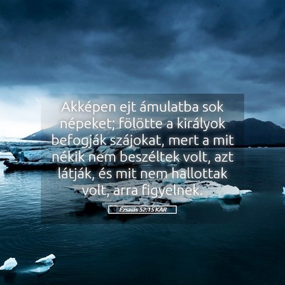 Picture 05 - Ézsaiás 52:15 KAR - Akképen ejt ámulatba sok népeket; fölötte a - Bible Verse Picture