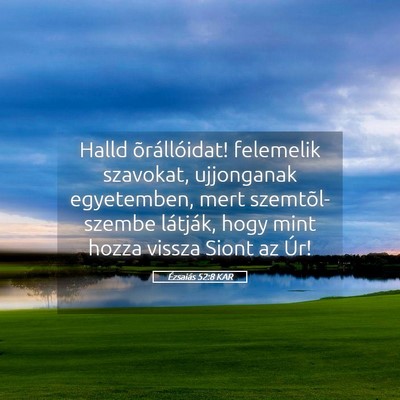 Picture 05 - Ézsaiás 52:8 KAR - Halld õrállóidat! felemelik szavokat, - Bible Verse Picture