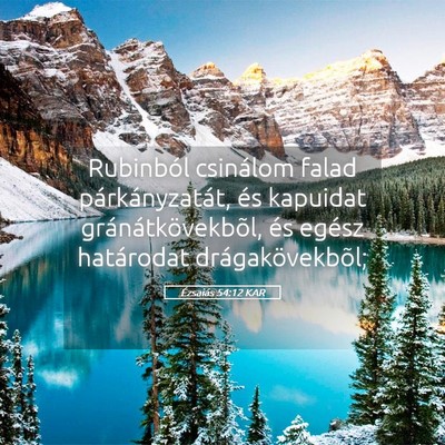 Picture 05 - Ézsaiás 54:12 KAR - Rubinból csinálom falad párkányzatát, és - Bible Verse Picture