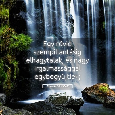 Picture 05 - Ézsaiás 54:7 KAR - Egy rövid szempillantásig elhagytalak, és nagy - Bible Verse Picture