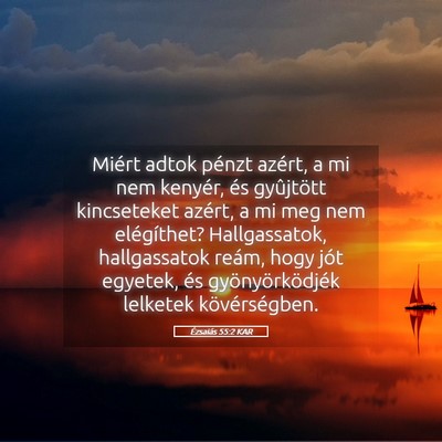 Picture 05 - Ézsaiás 55:2 KAR - Miért adtok pénzt azért, a mi nem kenyér, és - Bible Verse Picture