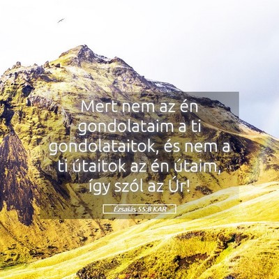 Picture 05 - Ézsaiás 55:8 KAR - Mert nem az én gondolataim a ti gondolataitok, - Bible Verse Picture