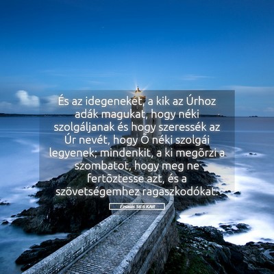 Picture 05 - Ézsaiás 56:6 KAR - És az idegeneket, a kik az Úrhoz adák magukat, - Bible Verse Picture