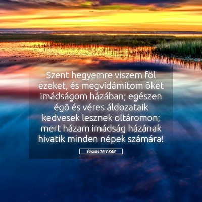 Picture 05 - Ézsaiás 56:7 KAR - Szent hegyemre viszem föl ezeket, és - Bible Verse Picture