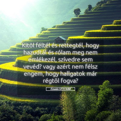 Picture 05 - Ézsaiás 57:11 KAR - Kitõl féltél és rettegtél, hogy hazudtál - Bible Verse Picture