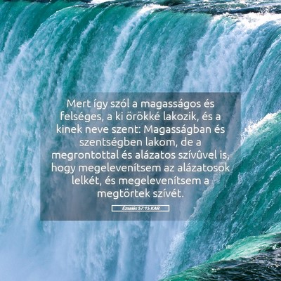 Picture 05 - Ézsaiás 57:15 KAR - Mert így szól a magasságos és felséges, a ki - Bible Verse Picture