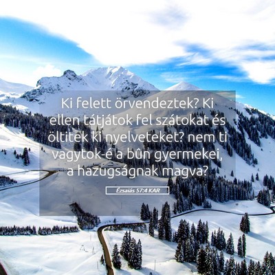 Picture 05 - Ézsaiás 57:4 KAR - Ki felett örvendeztek? Ki ellen tátjátok fel - Bible Verse Picture