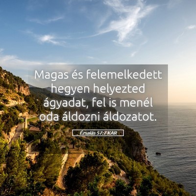 Picture 05 - Ézsaiás 57:7 KAR - Magas és felemelkedett hegyen helyezted - Bible Verse Picture