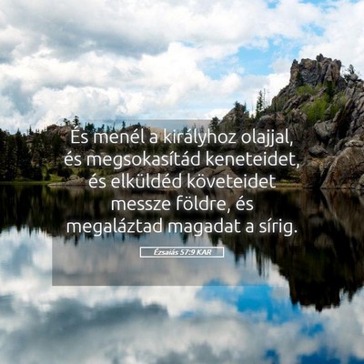 Picture 05 - Ézsaiás 57:9 KAR - És menél a királyhoz olajjal, és - Bible Verse Picture