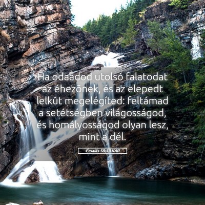Picture 05 - Ézsaiás 58:10 KAR - Ha odaadod utolsó falatodat az éhezõnek, és - Bible Verse Picture