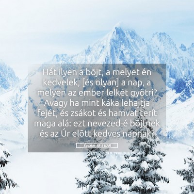 Picture 05 - Ézsaiás 58:5 KAR - Hát ilyen a bõjt, a melyet én kedvelek, [és - Bible Verse Picture