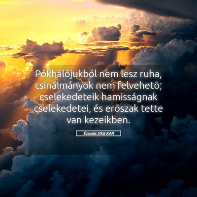 Picture 05 - Ézsaiás 59:6 KAR - Pókhálójukból nem lesz ruha, csinálmányok - Bible Verse Picture