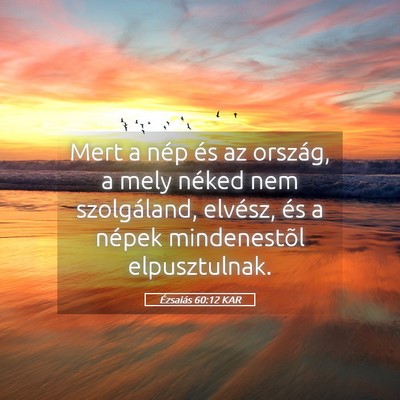 Picture 05 - Ézsaiás 60:12 KAR - Mert a nép és az ország, a mely néked nem - Bible Verse Picture