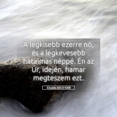 Picture 05 - Ézsaiás 60:22 KAR - A legkisebb ezerre nõ, és a legkevesebb - Bible Verse Picture