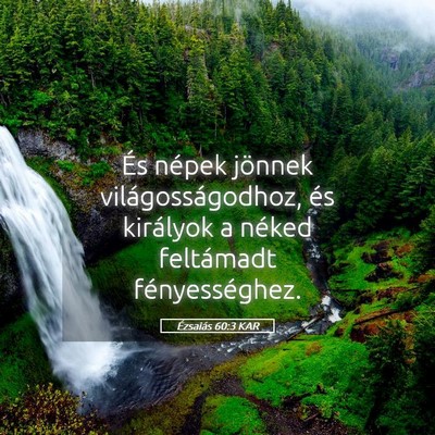Picture 05 - Ézsaiás 60:3 KAR - És népek jönnek világosságodhoz, és - Bible Verse Picture
