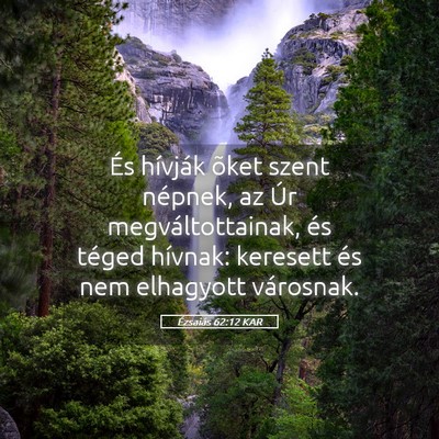 Picture 05 - Ézsaiás 62:12 KAR - És hívják õket szent népnek, az Úr - Bible Verse Picture