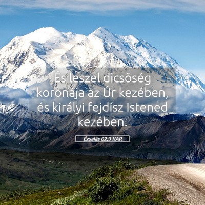 Picture 05 - Ézsaiás 62:3 KAR - És leszel dicsõség koronája az Úr kezében, - Bible Verse Picture