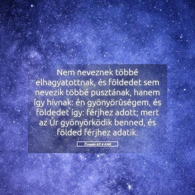 Picture 05 - Ézsaiás 62:4 KAR - Nem neveznek többé elhagyatottnak, és - Bible Verse Picture
