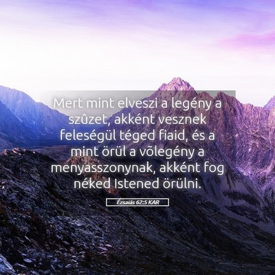 Picture 05 - Ézsaiás 62:5 KAR - Mert mint elveszi a legény a szûzet, akként - Bible Verse Picture