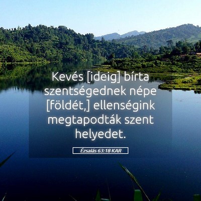Picture 05 - Ézsaiás 63:18 KAR - Kevés [ideig] bírta szentségednek népe - Bible Verse Picture
