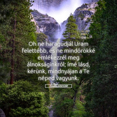 Picture 05 - Ézsaiás 64:8 KAR - Oh ne haragudjál Uram felettébb, és ne - Bible Verse Picture