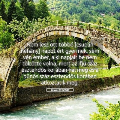 Picture 05 - Ézsaiás 65:20 KAR - Nem lesz ott többé [csupán néhány] napot - Bible Verse Picture