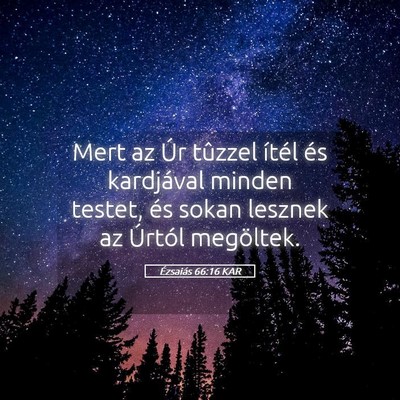 Picture 05 - Ézsaiás 66:16 KAR - Mert az Úr tûzzel ítél és kardjával minden - Bible Verse Picture