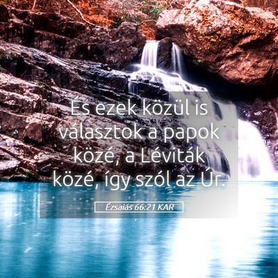 Picture 05 - Ézsaiás 66:21 KAR - És ezek közül is választok a papok közé, a - Bible Verse Picture