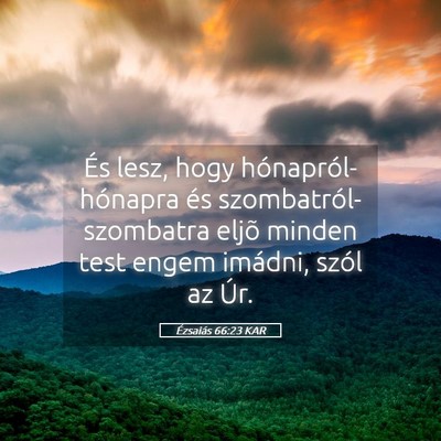 Picture 05 - Ézsaiás 66:23 KAR - És lesz, hogy hónapról-hónapra és - Bible Verse Picture