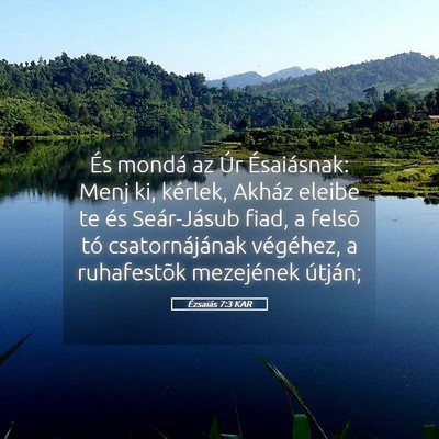 Picture 05 - Ézsaiás 7:3 KAR - És mondá az Úr Ésaiásnak: Menj ki, kérlek, - Bible Verse Picture
