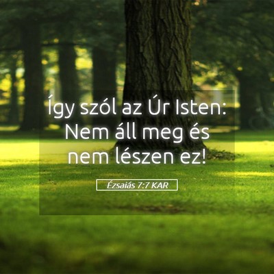 Picture 05 - Ézsaiás 7:7 KAR - Így szól az Úr Isten: Nem áll meg és nem - Bible Verse Picture