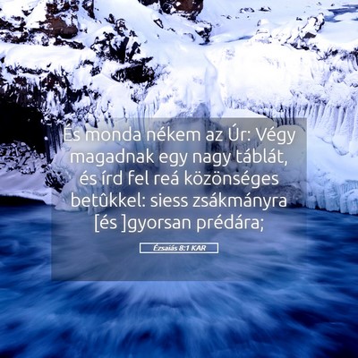 Picture 05 - Ézsaiás 8:1 KAR - És monda nékem az Úr: Végy magadnak egy nagy - Bible Verse Picture