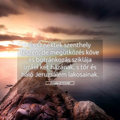 Picture 05 - Ézsaiás 8:14 KAR - És Õ néktek szenthely lészen; de - Bible Verse Picture