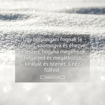 Picture 05 - Ézsaiás 8:21 KAR - Úgy bolyongani fognak [a földön], szorongva - Bible Verse Picture