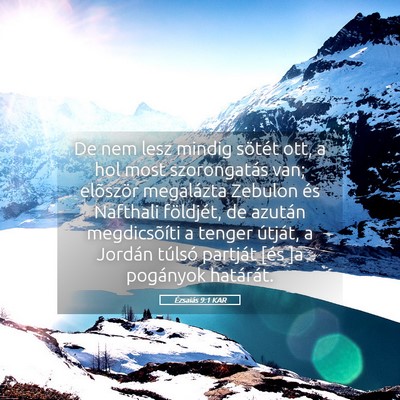 Picture 05 - Ézsaiás 9:1 KAR - De nem lesz mindig sötét ott, a hol most - Bible Verse Picture