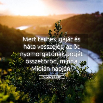 Picture 05 - Ézsaiás 9:4 KAR - Mert terhes igáját és háta vesszejét, az õt - Bible Verse Picture