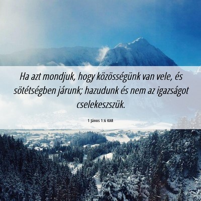 Picture 06 - 1 János 1:6 KAR - Ha azt mondjuk, hogy közösségünk van vele, - Bible Verse Picture