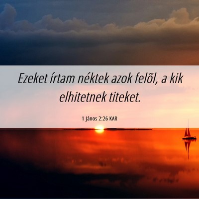 Picture 06 - 1 János 2:26 KAR - Ezeket írtam néktek azok felõl, a kik - Bible Verse Picture