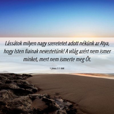 Picture 06 - 1 János 3:1 KAR - Lássátok milyen nagy szeretetet adott nékünk - Bible Verse Picture