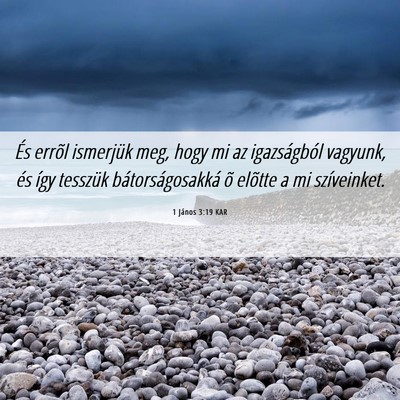 Picture 06 - 1 János 3:19 KAR - És errõl ismerjük meg, hogy mi az igazságból - Bible Verse Picture