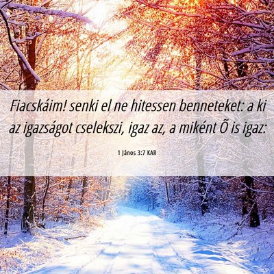Picture 06 - 1 János 3:7 KAR - Fiacskáim! senki el ne hitessen benneteket: a ki - Bible Verse Picture