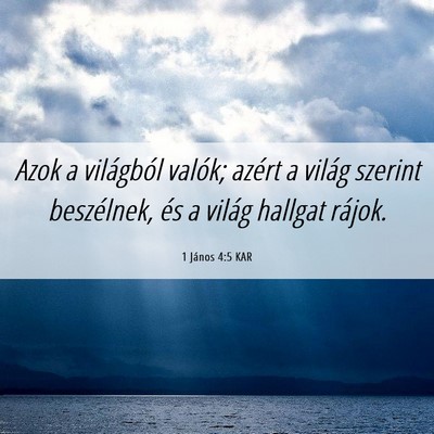 Picture 06 - 1 János 4:5 KAR - Azok a világból valók; azért a világ szerint - Bible Verse Picture