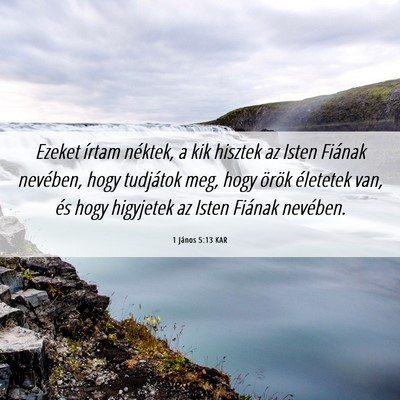 Picture 06 - 1 János 5:13 KAR - Ezeket írtam néktek, a kik hisztek az Isten - Bible Verse Picture