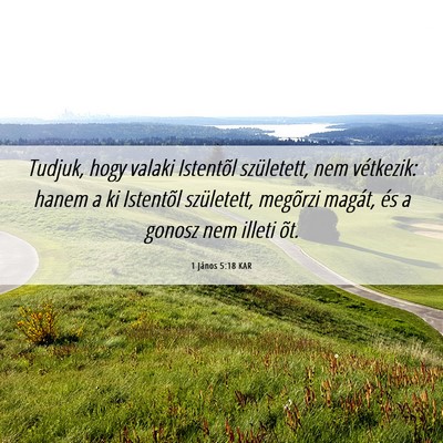 Picture 06 - 1 János 5:18 KAR - Tudjuk, hogy valaki Istentõl született, nem - Bible Verse Picture