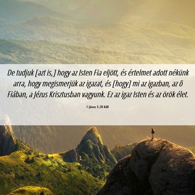 Picture 06 - 1 János 5:20 KAR - De tudjuk [azt is,] hogy az Isten Fia eljött, - Bible Verse Picture
