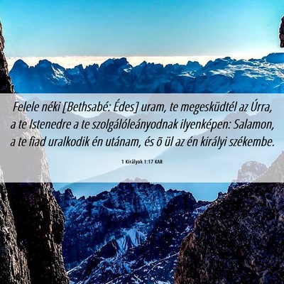 Picture 06 - 1 Királyok 1:17 KAR - Felele néki [Bethsabé: Édes] uram, te - Bible Verse Picture